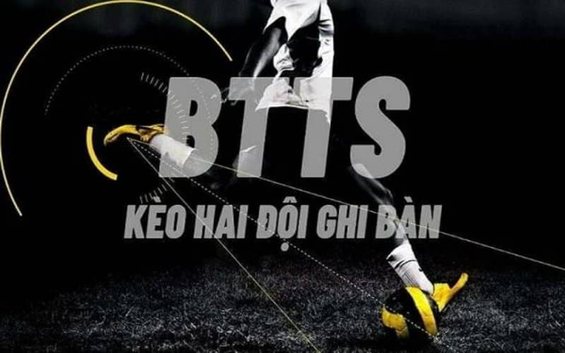 Các loại kèo BTTS được dùng nhiều nhất