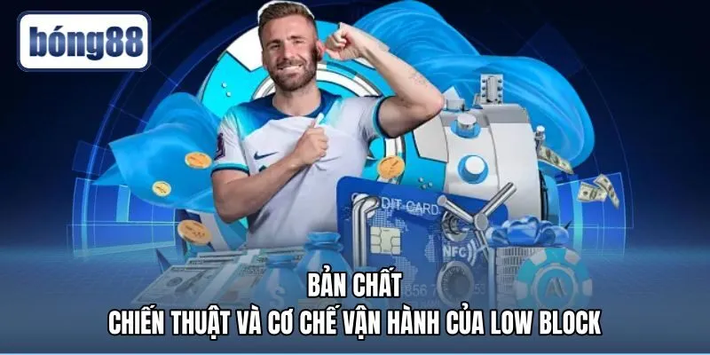 Hệ thống low block là gì cùng cự ly phòng ngự hẹp