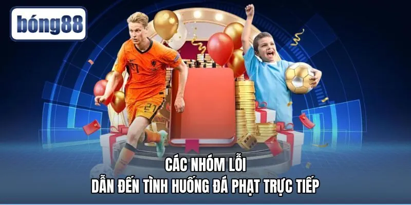 Các lỗi va chạm và chạm tay dẫn đến quả đá phạt