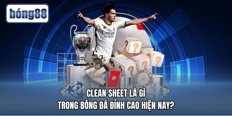 Clean Sheet Là Gì - Quy Chuẩn Giữ Sạch Lưới Tại Bong88