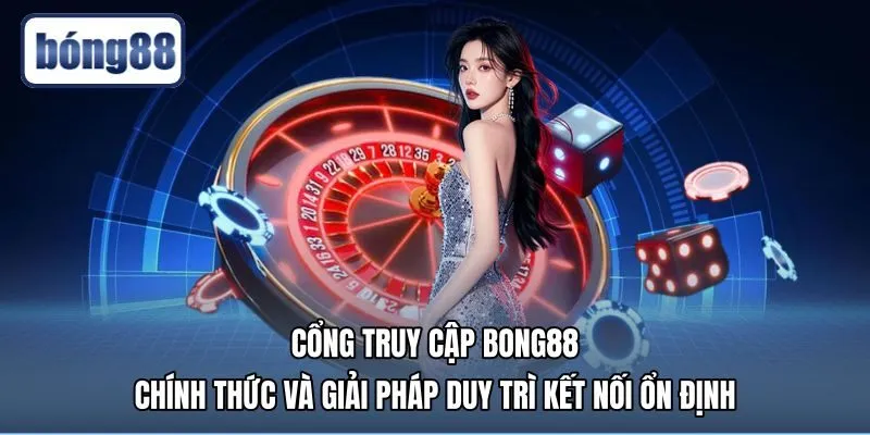 Giải pháp khắc phục sự cố đăng nhập Bong88 nhanh chóng