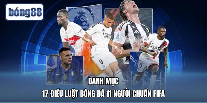 Hệ thống 17 điều luật bóng đá 11 người chuẩn FIFA