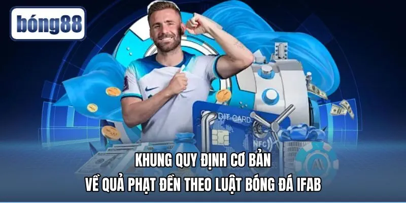 penalty là gì cùng khung quy định chuẩn xác từ IFAB