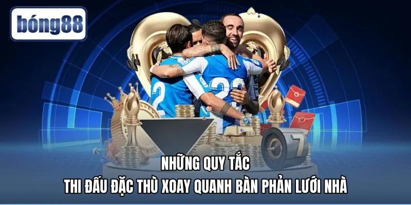 Quy tắc thi đấu đặc thù cho bàn phản lưới nhà