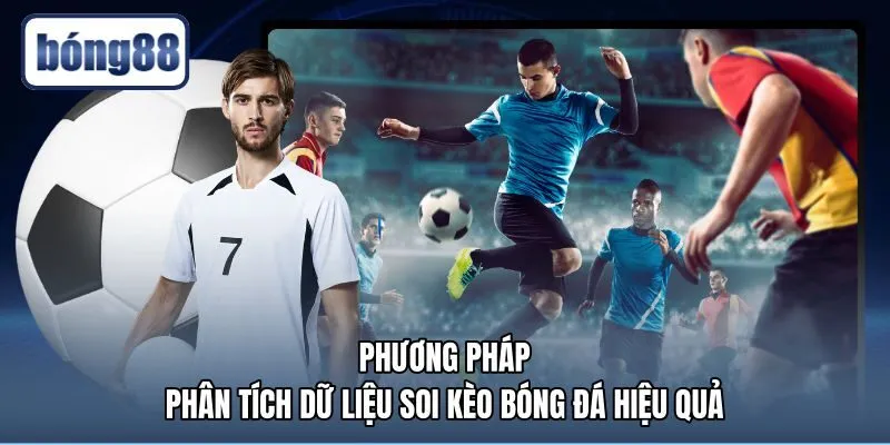 Phương pháp phân tích số liệu khi soi kèo Bong88 chuẩn xác