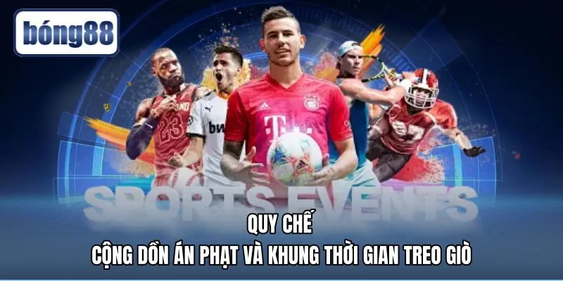 Quy định cộng dồn án phạt cùng khung thời gian treo giò