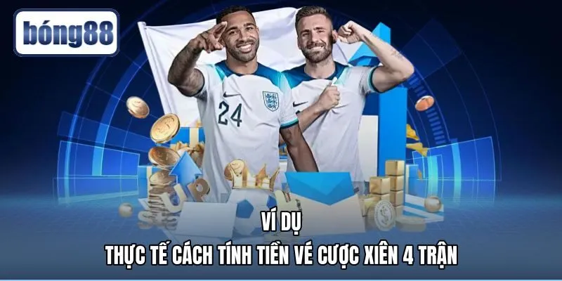 ví dụ minh họa cách tính kèo xiên bốn trận chi tiết