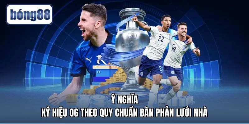 Ký hiệu OG và quy chuẩn bàn phản lưới nhà theo IFAB
